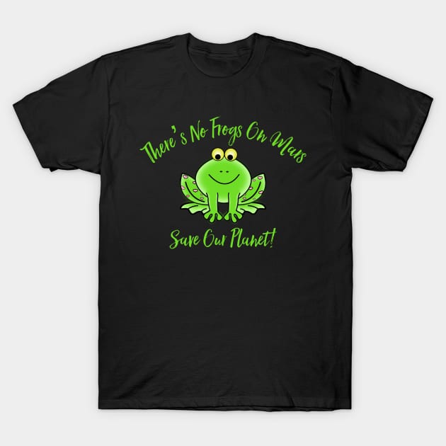 There’s No Frogs On Mars T-Shirt by MessageOnApparel